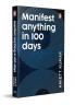 Manifest Anyhting In 100 Days