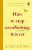 How To Stop Overthinking Forever