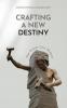 CRAFTING A NEW DESTINY/THE POWER LIES WITHIN