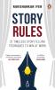 Story Rules: 31 Timeless Storytelling Techniques To Win At Work