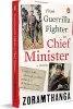 From Guerrilla Fighter To Chief Minister: A Memoir