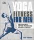 Yoga For Men: Build Strength Improve Performance Increase Flexibility