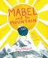 Mabel and the Mountain: a story about believing in yourself