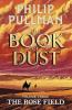 THE ROSE FIELD: THE BOOK OF DUST VOLUME THREE