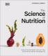 THE SCIENCE OF NUTRITION : DEBUNK THE DIET MYTHS AND LEARN HOW TO EAT WELL FOR HEALTH AND HAPPINESS