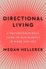 Directional Living: Get Unstuck Find Career Fulfillment and Discover a Life thatâ€™s Right for You