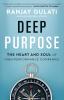 DEEP PURPOSE : THE HEART AND SOUL OF HIGH-PERFORMANCE COMPANIES