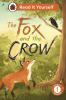 The Fox and the Crow: Read It Yourself - Level 1 Early Reader