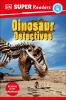 DK Super Readers Level 4: Dinosaur Detectives