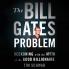 The Bill Gates Problem: Reckoning with the Myth of the Good Billionaire
