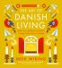 The Art of Danish Living: How to Find Happiness In and Out of Work
