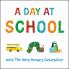 A Day at School with The Very Hungry Caterpillar: Tabbed Board Book