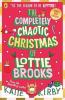 THE COMPLETELY CHAOTIC CHRISTMAS OF LOTTIE BROOKS (BOOK 5)