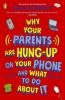 Why Your Parents Are Hung-Up on Your Phone and What To Do About It