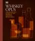Whisky Opus: The Definitive Guide to the World's Greatest Whisky Distilleries
