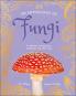 An Anthology of Fungi: A Collection of 100 Mushrooms Toadstools and Other Fungi