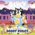 BLUEY: DADDY ROBOT