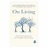 On Living: Lifeâ€™s Greatest Lessons and Last Thoughts From the Dying