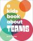 A KIDS BOOK ABOUT TEAMS