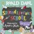 ROALD DAHL: SPLENDIFEROUS SCHOOL