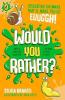 WOULD YOU RATHER?: DISGUSTING DILEMMAS THAT’LL MAKE YOU GO EUUGHHH!
