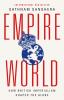 Empireworld: How British Imperialism Has Shaped the Globe