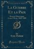 La Guerre Et la Paix Vol. 1: Roman Historique; Avant Tilsitt 1805-1807 (Classic Reprint)