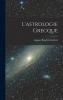 L''Astrologie Grecque (Classic Reprint)