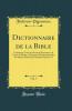 Dictionnaire de la Bible Vol. 3: Contenant Tous les Noms de Personnes de Lieux de Plante d'Animaux MentionnÃ©s dans les Saintes Ã‰critures; PremiÃ¨re Partie; G-I (Classic Reprint)