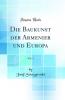 Die Baukunst der Armenier und Europa Vol. 1 (Classic Reprint)