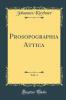 Prosopographia Attica 1901 Vol. 1 (Classic Reprint)