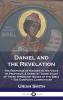 Daniel and the Revelation: The Response of History to the Voice of Prophecy; A Verse by Verse Study of These Important Books of the Bible (Classic Reprint)