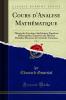 Cours d''Analyse MathÃ©matique Vol. 2: ThÃ©orie des Fonctions Analytiques; Ã‰quations DiffÃ©rentielles; Ã‰quations aux DÃ©rivÃ©es Partielles; Ã‰lÃ©ments du Calcul des Variations (Classic Reprint)