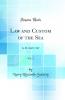 Law and Custom of the Sea Vol. 2: A. D. 1649-1767 (Classic Reprint)
