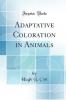 Adaptative Coloration in Animals (Classic Reprint)