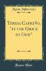 Teresa CarreÃ±o by the Grace of God (Classic Reprint)