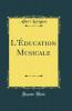 L''Ã‰ducation Musicale (Classic Reprint)