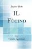 IL FÃ¹cino (Classic Reprint)