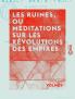 Les Ruines ou MÃ©ditations sur les RÃ©volutions des Empires: Suivies de la Loi Naturelle Et de l'Histoire de Samuel (Classic Reprint)