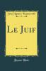 Le Juif (Classic Reprint)