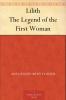 Lilith: The Legend of the First Woman (Classic Reprint)