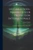 Les CÃ¢bles Sous-Marins Et Leur Protection Internationale: Convention Internationale du 14 Mars 1884; ThÃ¨se pour le Doctorat (Classic Reprint)