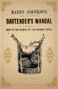 New And Improved Bartender''s Manual Or How To Mix Drinks Of The Present Style: And Containing A Valuable List Of Instructions And Hints Of The Author in Reference To Attending Bar And Also A Large List Of Mix-Drinks Together With A Complete List Of