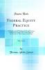Federal Equity Practice Vol. 2 of 3: A Treatise on the Pleadings Used and Practice Followed in Courts of the United States in the Exercise of Their Equity Jurisdiction (Classic Reprint)