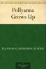 Pollyanna Grows Up (Classic Reprint)