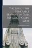The Life of the Venerable Servant of God Benedict Joseph Labre (Classic Reprint)
