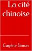 La CitÃ© Chinoise (Classic Reprint)