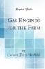 Gas Engines for the Farm (Classic Reprint)