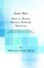 How to Write Special Feature Articles: A Handbook for Reporters Correspondents and Free-Lance Writers Who Desire to Contribute to Popular Magazines and Magazine Sections of Newspapers (Classic Reprint)