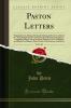 Paston Letters Vol. 1 of 2: Original Letters Written During the Reigns of Henry Vi; Edward IV. And Richard III. By Various Persons of Rank or Consequence; Containing Many Curious Anecdotes Relative to That Turbulent and Bloody but Hitherto Dark